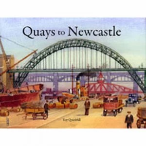Image of Quays to Newcastle by Ray Quickfall Hardback