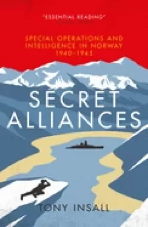 Image of secret alliances special operations and intelligence in norway 1940 1945