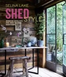 Image of Shed Style : Decorating Cabins, Huts, Pods, Sheds & Other Garden Rooms