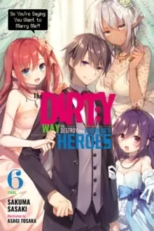 Image of The Dirty Way to Destroy the Goddess's Heroes, Vol. 6 (light novel)