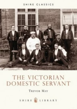Image of The Victorian Domestic Servant by Trevor May Paperback
