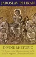 Image of divine rhetoric the sermon on the mount as message and as model in augustin