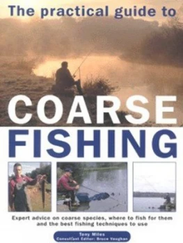 Image of The Practical Guide to Coarse Fishing by Tony Miles and Bruce Vaughan Hardback