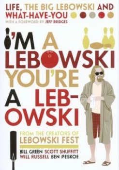 Image of Im a Lebowski Youre a Lebowski by Bill Green Ben Peskoe Will Russell and Scott Shuffitt Paperback