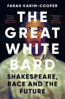 Image of The Great White Bard : Shakespeare, Race and the Future