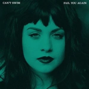 Image of Fail You Again by Can't Swim CD Album