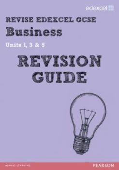 Image of Revise Edexcel Gcse Business. Units 1 3 and 5 Revision Guide by Rob Jones Paperback