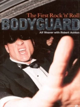 Image of The First Rocknroll Bodyguard by Alf Weaver and Robert Ashton Hardback