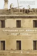 Image of preserving the worlds great cities the destruction and renewal of the histo