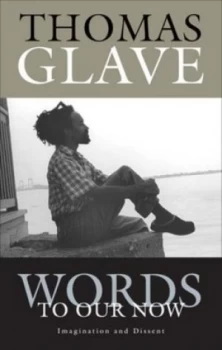 Image of Words to Our Now by Thomas Glave Hardback