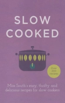 Image of Slow Cooked by Miss South Hardback