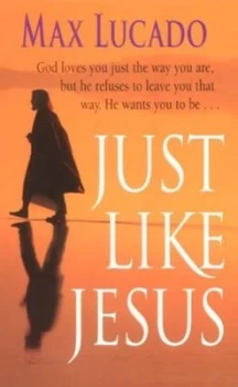 Image of Just like Jesus by Max Lucado Hardback