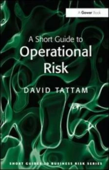 Image of A Short Guide to Operational Risk by David Tattam Paperback