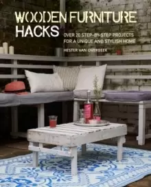 Image of Wooden Furniture Hacks : Over 20 Step-by-Step Projects for a Unique and Stylish Home