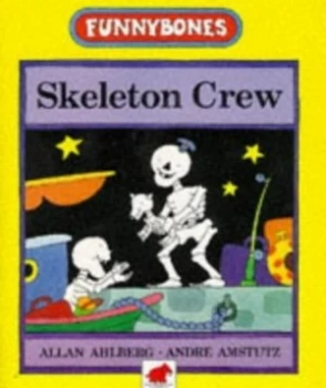Image of Skeleton Crew by Allan Ahlberg and Andr Amstutz Paperback