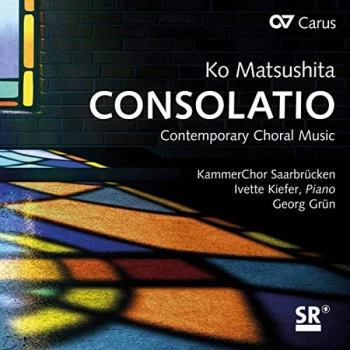 image of KammerChor Saarbrucken; Georg Grun - Ko Matsushita: Consolatio - Contemporary Choral Music CD