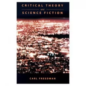 Image of Critical Theory and Science Fiction by Carl Freedman