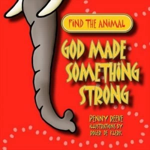 Image of God Made Something Strong by Penny Reeve and Roger De Klerk Book
