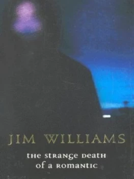 Image of The Strange Death of a Romantic by Jim Williams Hardback