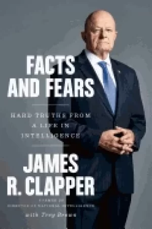 Image of facts and fears hard truths from a life in intelligence