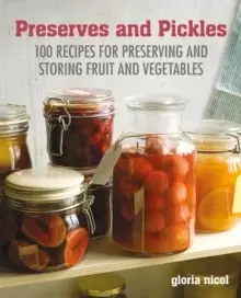 Image of Preserves & Pickles : 100 Traditional and Creative Recipe for Jams, Jellies, Pickles and Preserves