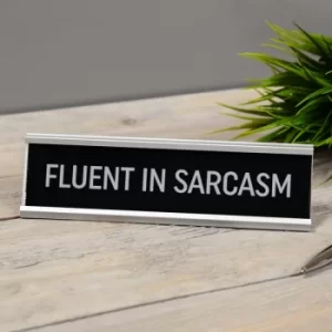 Image of Fluent In Sarcasm Desk Plaque