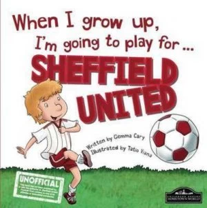 Image of When I grow up Im going to play for Sheffield United by Gemma Cary