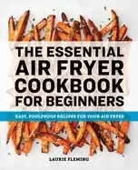 Image of essential air fryer cookbook for beginners easy foolproof recipes for your