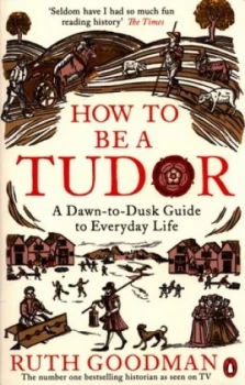 Image of How to Be a Tudor by Ruth Goodman Paperback