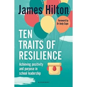Image of Ten Traits of Resilience Achieving Positivity and Purpose in School Leadership Paperback / softback 2018