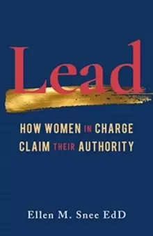 Image of Lead : How Women in Charge Claim Their Authority