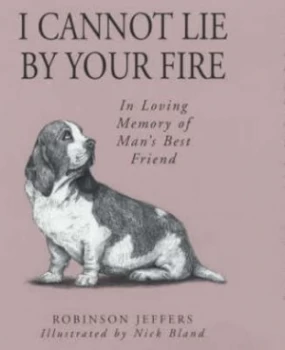Image of I Cannot Lie by Your Fire by Robinson Jeffers and Nick Bland Hardback