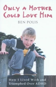 Image of Only a Mother Could Love Him by Benjamin Polis Paperback