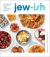 Image of jew ish a cookbook reinvented recipes from a modern mensch
