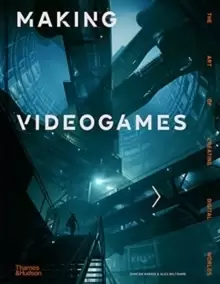 Image of Making Videogames : The Art of Creating Digital Worlds