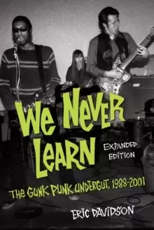 Image of We Never Learn : The Gunk Punk Undergut, 1988-2001