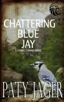 Image of Chattering Blue Jay : Gabriel Hawke Novel