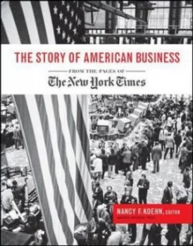 Image of The Story of American Business by Nancy F. Koehn Hardback