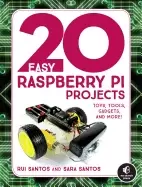 Image of 20 easy raspberry pi projects toys tools gadgets and more