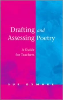 Image of Drafting and Assessing Poetry by Sue Dymoke Book