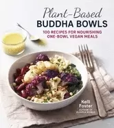 Image of plant based buddha bowls 100 recipes for nourishing one bowl vegan meals