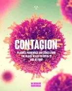 Image of contagion the amazing story of historys deadliest diseases