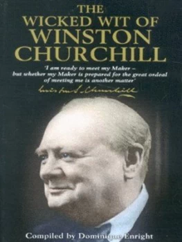 Image of The Wicked Wit of Winston Churchill by Dominique Enright Hardback