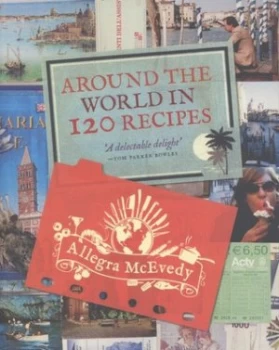 Image of Around the World in 120 Recipes by Allegra Mcevedy Paperback