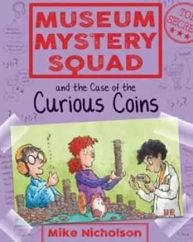 Image of Museum Mystery Squad and the case of the curious coins - Mike Nicholson - Paperback - Used