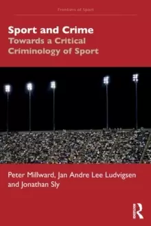 Image of Sport and Crime : Towards a Critical Criminology of Sport
