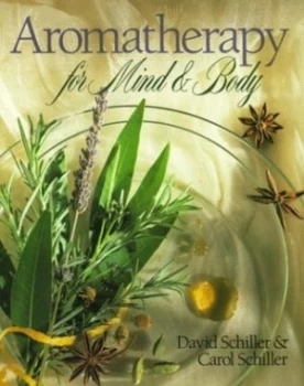 Image of Aromatherapy for Mind and Body by David Schiller Paperback