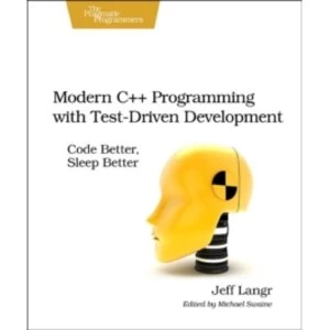 Image of Modern C++ Programming with Test-Driven Development : Code Better, Sleep Better