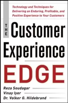 Image of The Customer Experience Edge: Technology and Techniques for Delivering an Enduring, Profitable and Positive Experience to Your Customers