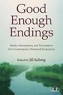 Image of good enough endings breaks interruptions and terminations from contemporary